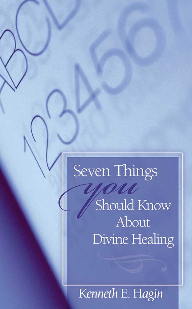 SEVEN THINGS YOU SHOULD KNOW ABOUT DIVINE HEALING