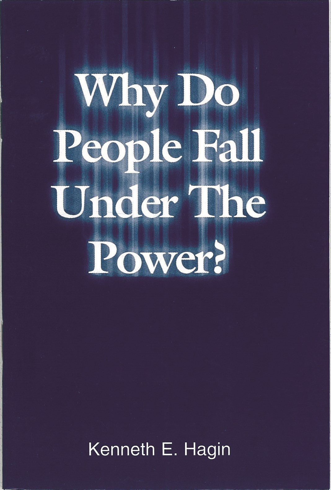 WHY DO PEOPLE FALL UNDER THE POWER?