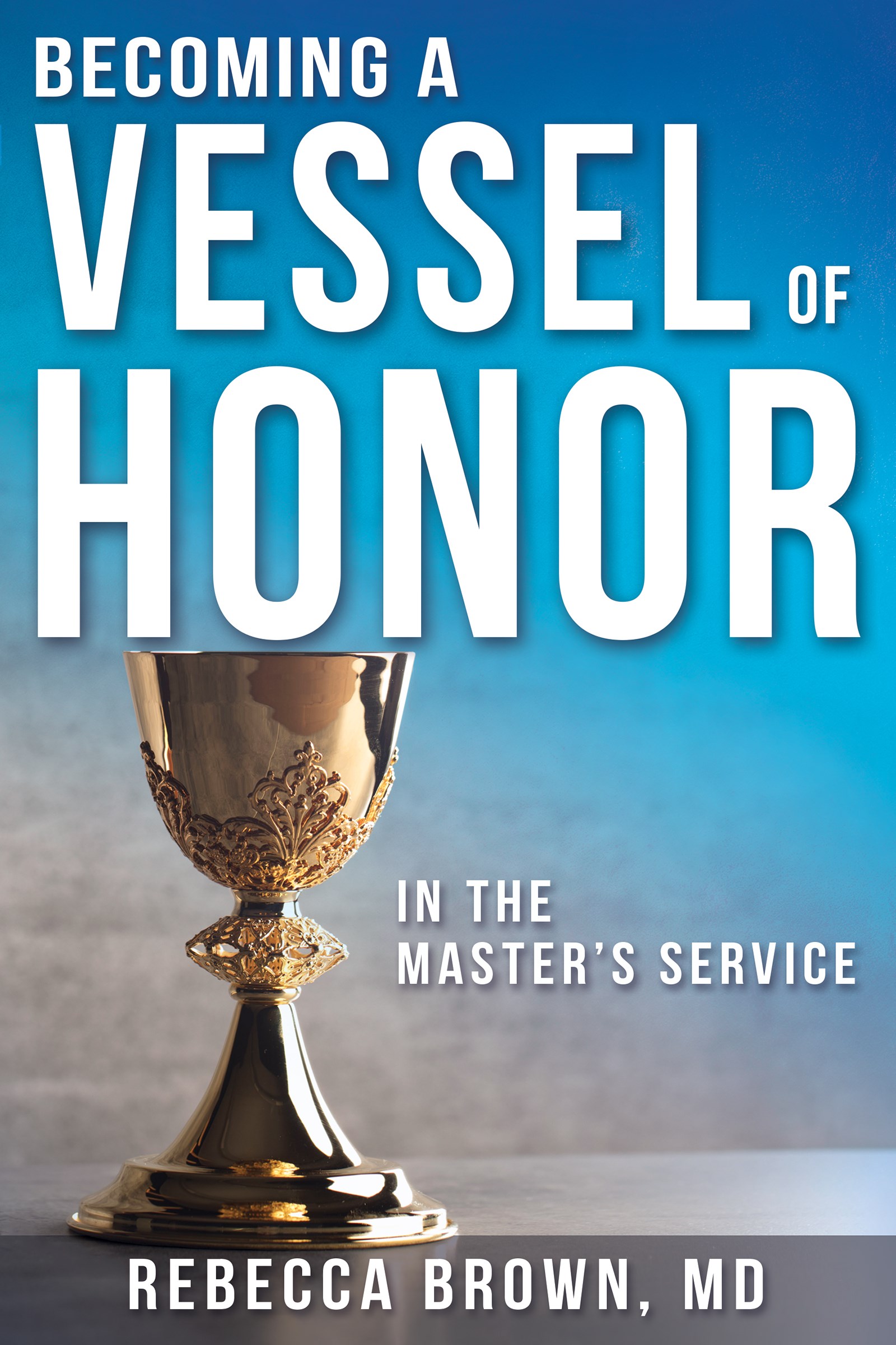 BECOMING A VESSEL OF HONOR