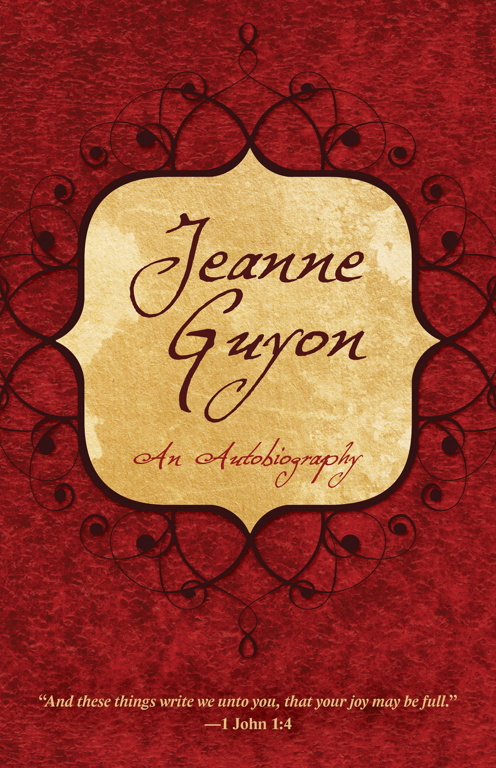 JEANNE GUYON: AN AUTOBIOGRAPHY