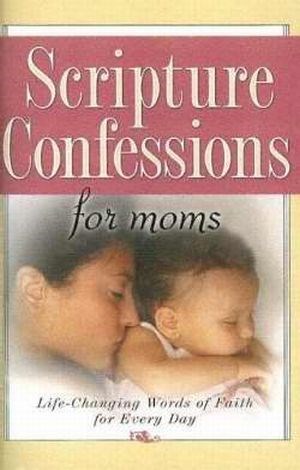 SCRIPTURE CONFESSIONS FOR MOMS
