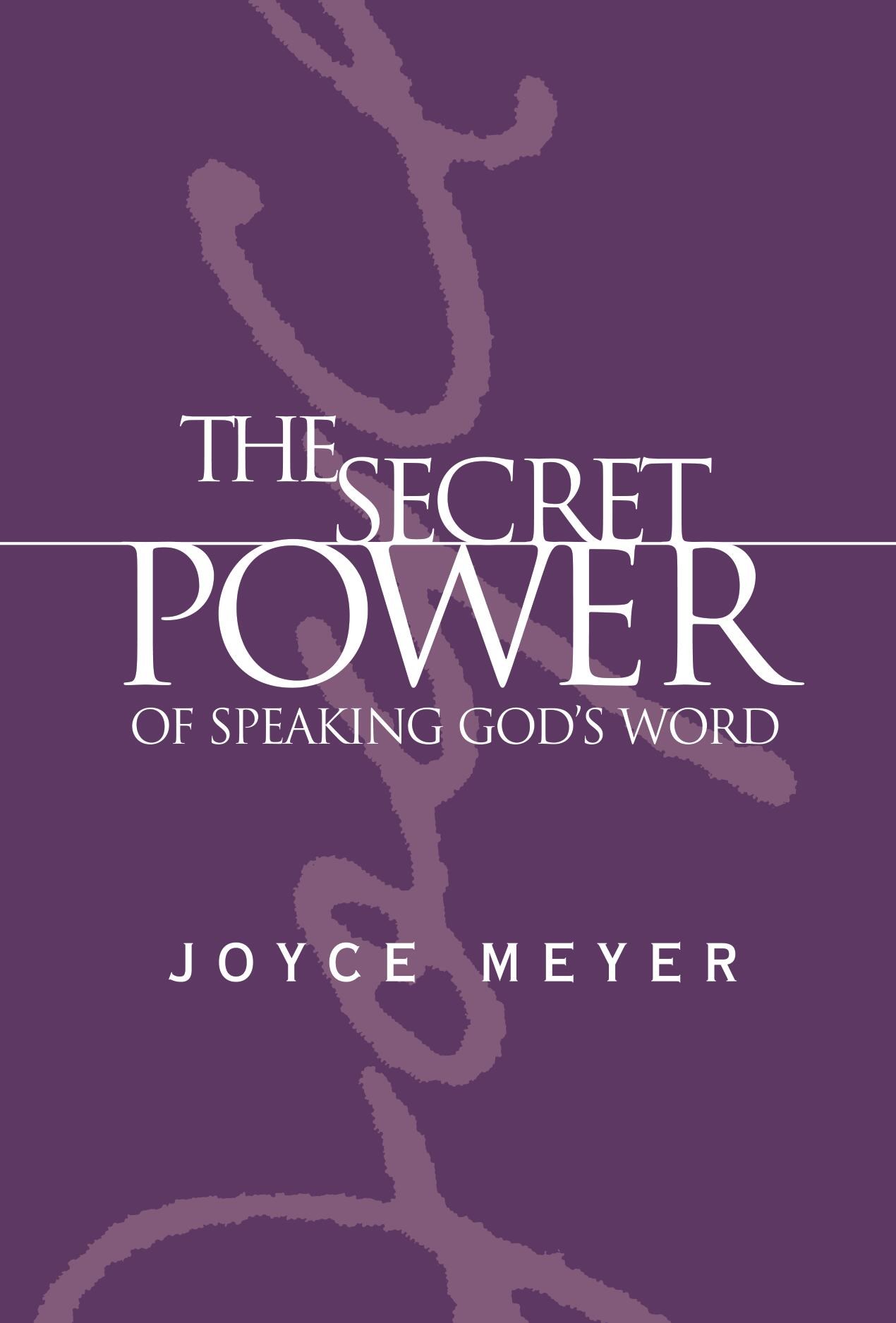 THE SECRET POWER OF SPEAKING GOD'S WORD