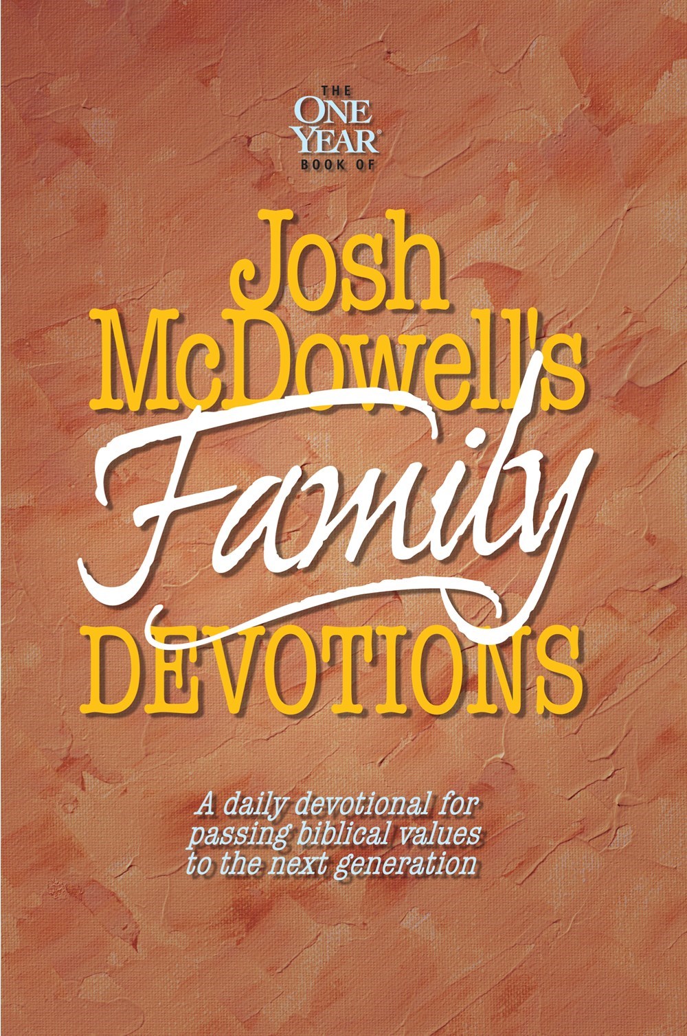 THE ONE YEAR BOOK OF JOSH MCDOWELL'S FAMILY DEVOTIONS