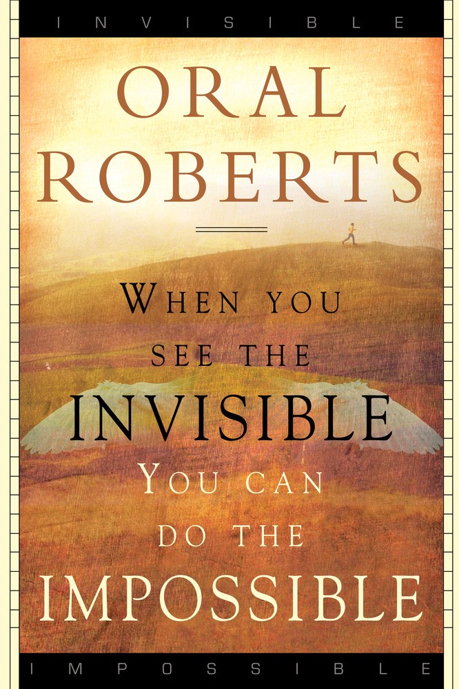 WHEN YOU SEE THE INVISIBLE YOU CAN DO THE IMPOSSIBLE