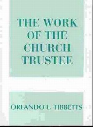 THE WORK OF THE CHURCH TRUSTEE