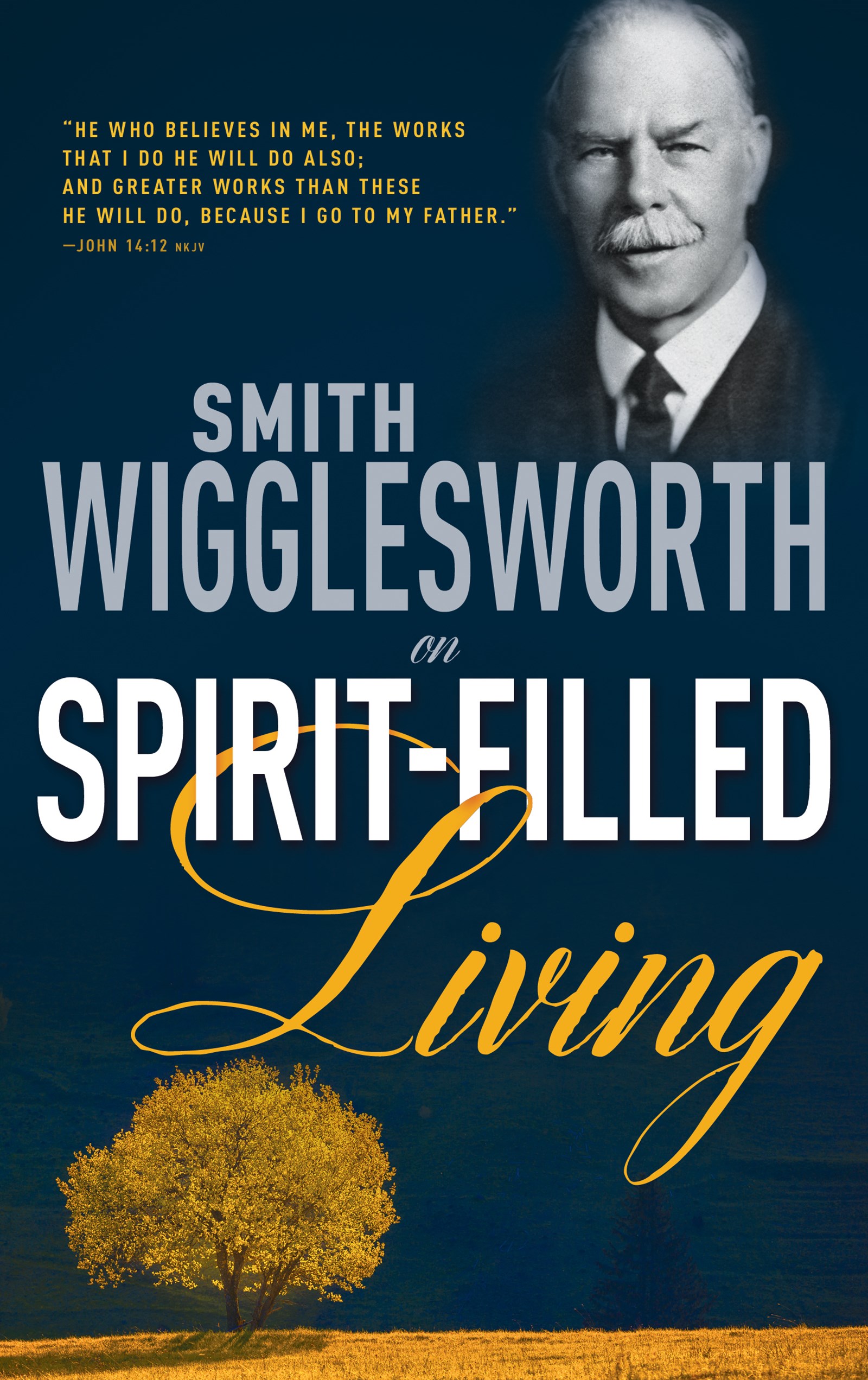 SMITH WIGGLESWORTH ON SPIRIT FILLED LIVING