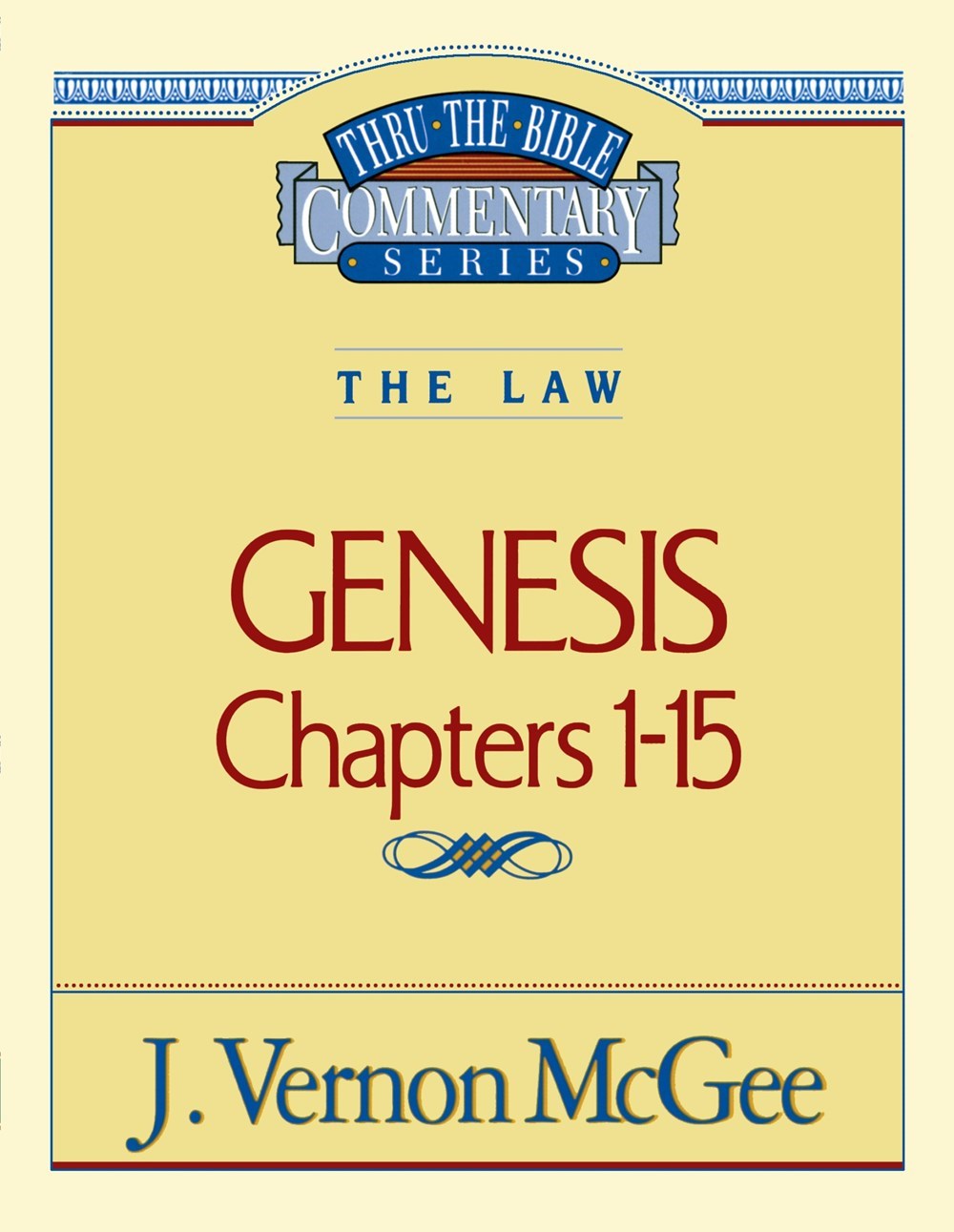 GENESIS: CHAPTERS 1-15 (THRU THE BIBLE COMMENTARY)