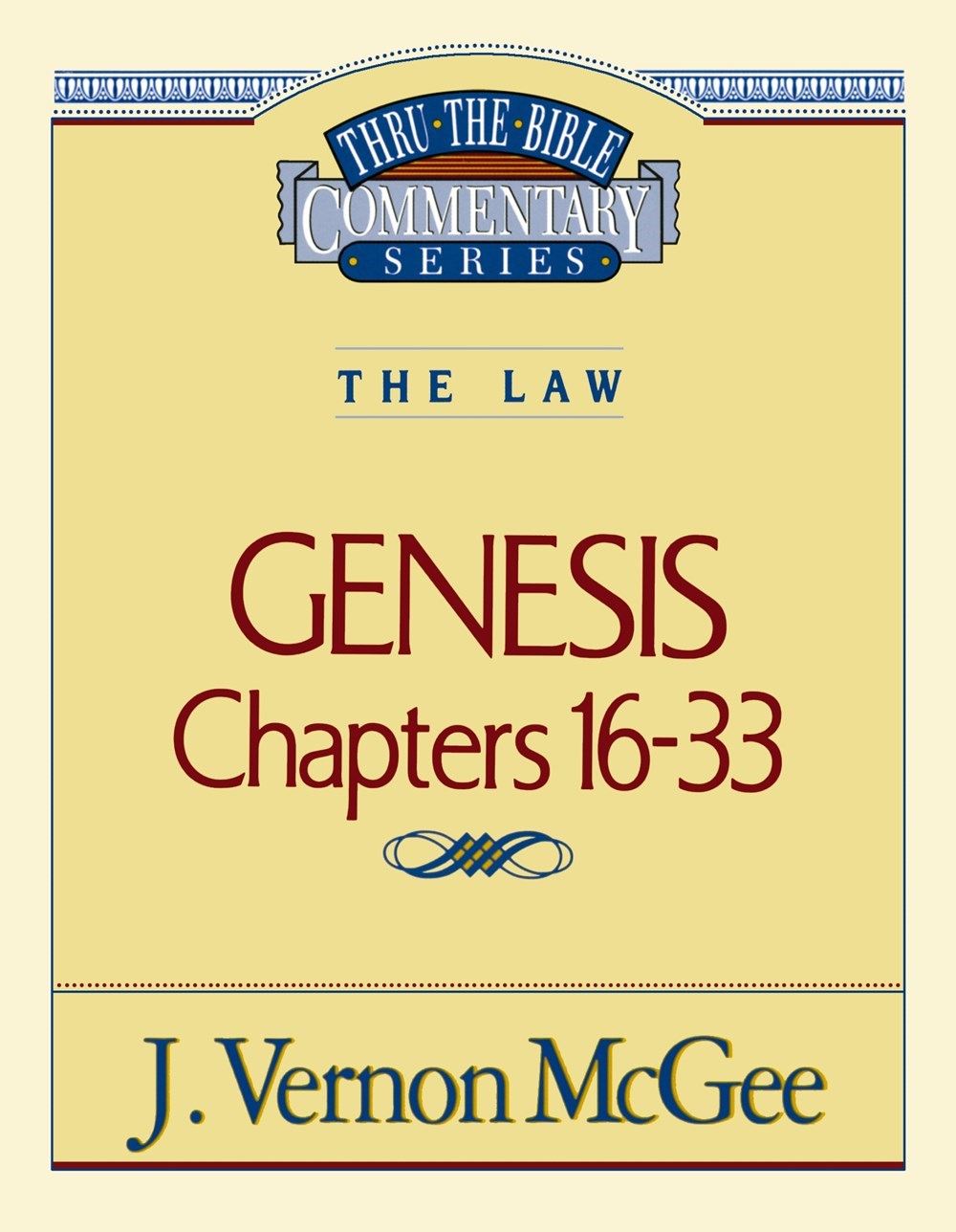 GENESIS: CHAPTERS 16-33 (THRU THE BIBLE COMMENTARY)