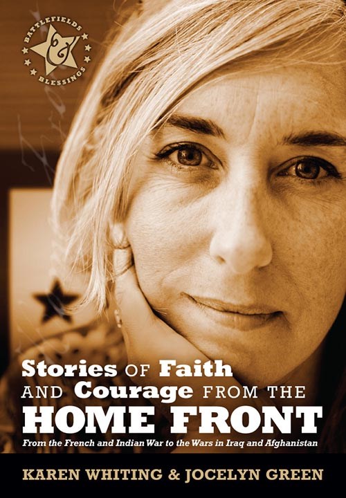 STORIES OF FAITH AND COURAGE FROM THE HOME FRONT (BATTLEFIELDS & BLESSINGS)