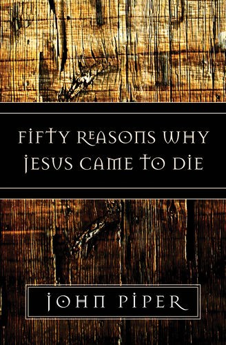 FIFTY REASONS WHY JESUS CAME TO DIE