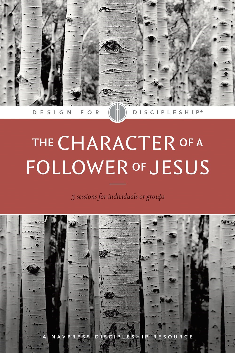 THE CHARACTER OF A FOLLOWER OF JESUS (DESIGN FOR DISCIPLESHIP #4) (REVISED)