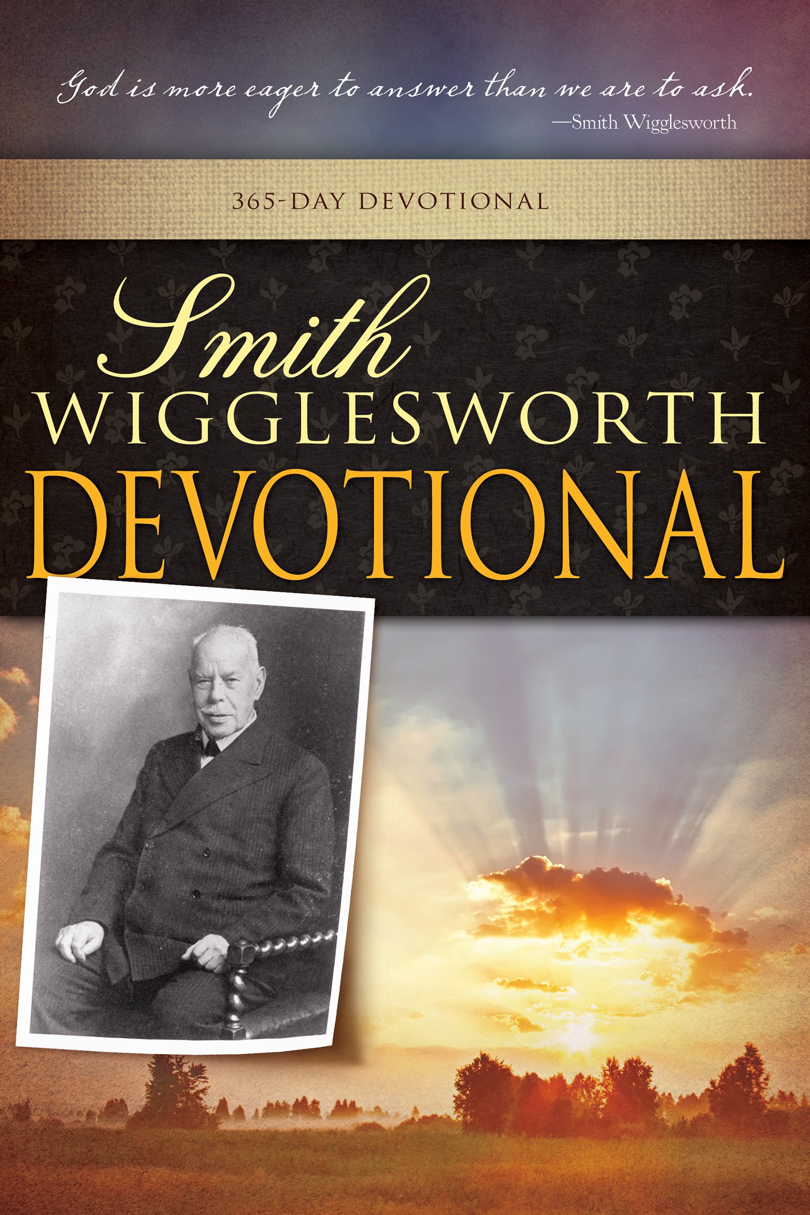 SMITH WIGGLESWORTH DEVOTIONAL: 365 DAY DEVOTIONAL