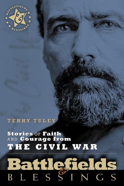 STORIES OF FAITH AND COURAGE FROM THE CIVIL WAR (BATTLEFIELDS & BLESSINGS)