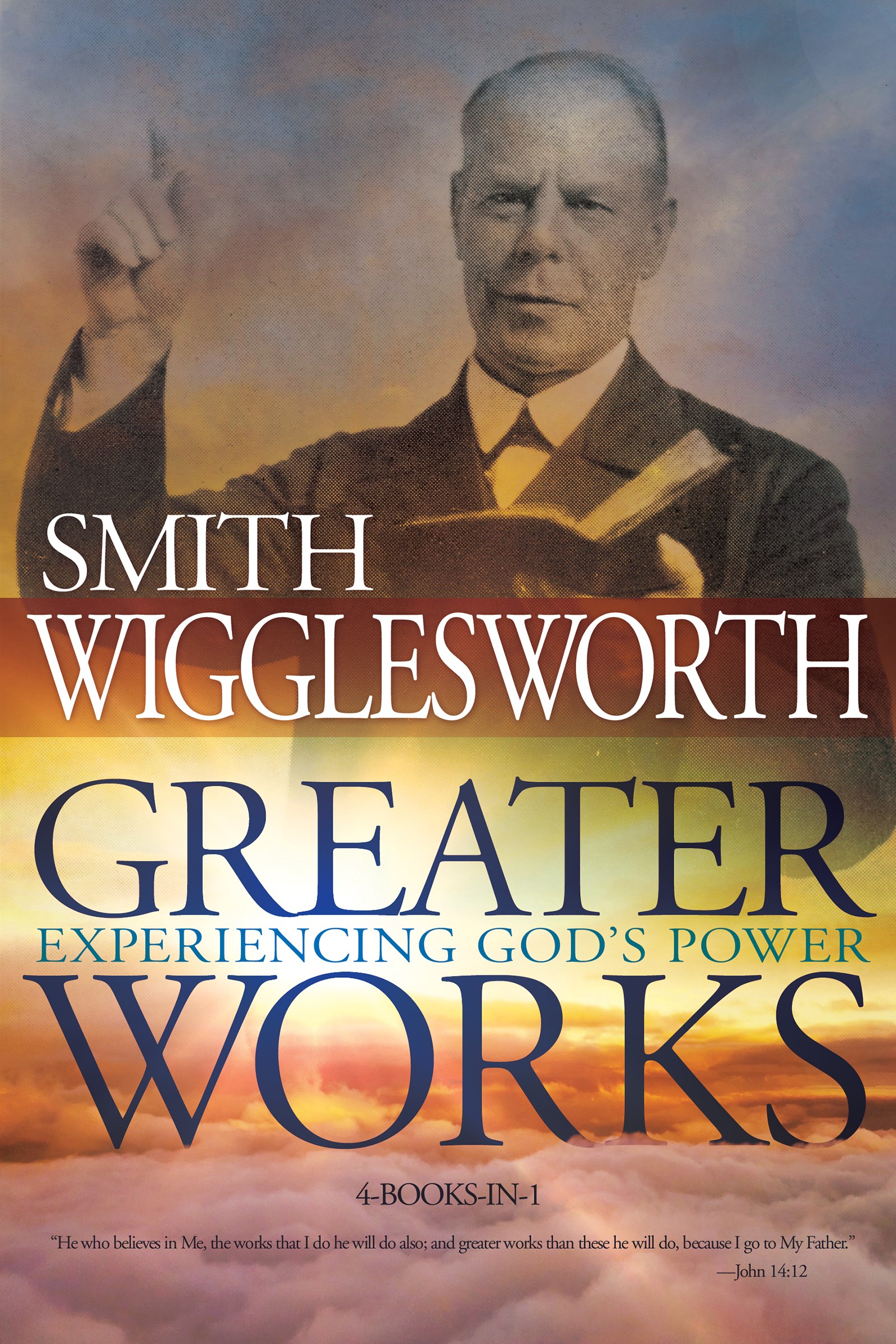 GREATER WORKS: EXPERIENCING GODS POWER (4 IN 1 ANTHOLOGY)