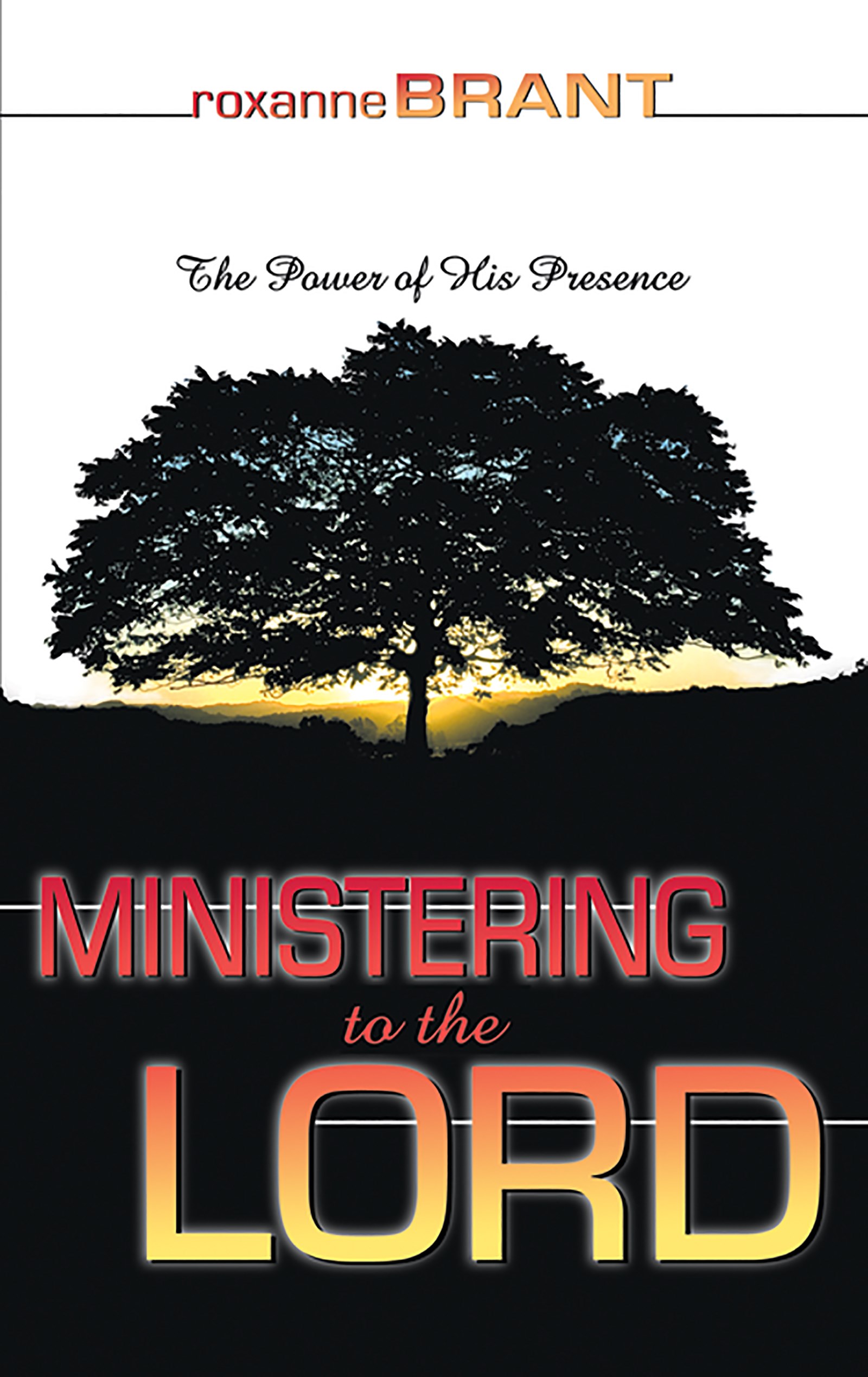 MINISTERING TO THE LORD: THE POWER OF HIS PRESENCE