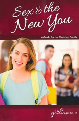 SEX & THE NEW YOU: FOR GIRLS AGES 12-14 (LEARNING ABOUT SEX)