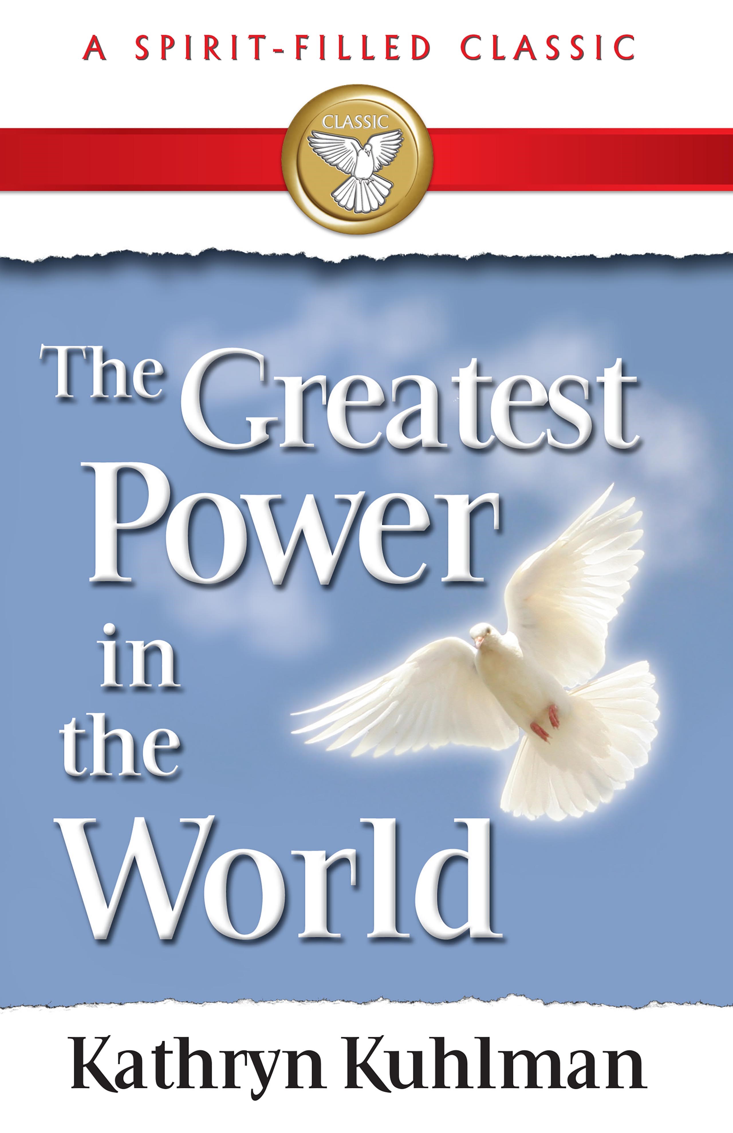 GREATEST POWER IN THE WORLD (A SPIRIT-FILLED CLASSIC)