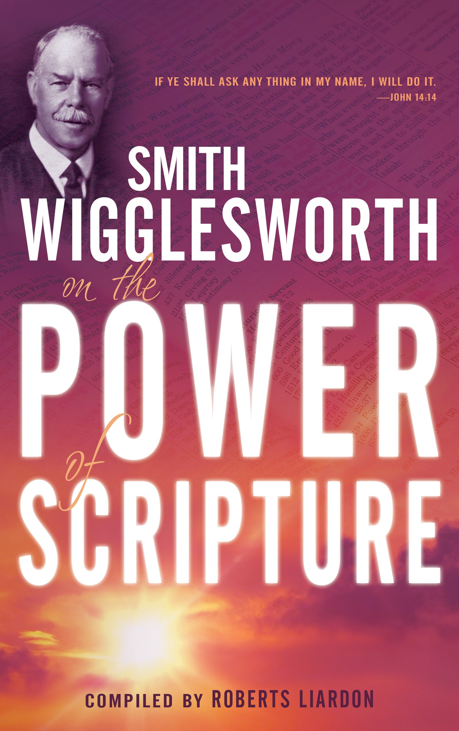 SMITH WIGGLESWORTH ON THE POWER OF SCRIPTURE 