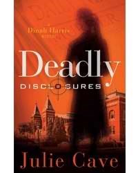 DEADLY DISCLOSURES (DINAH HARRIS MYSTERY 1)