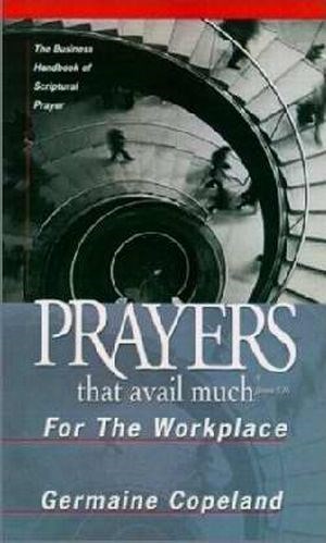 PRAYERS THAT AVAIL MUCH FOR THE WORKPLACE