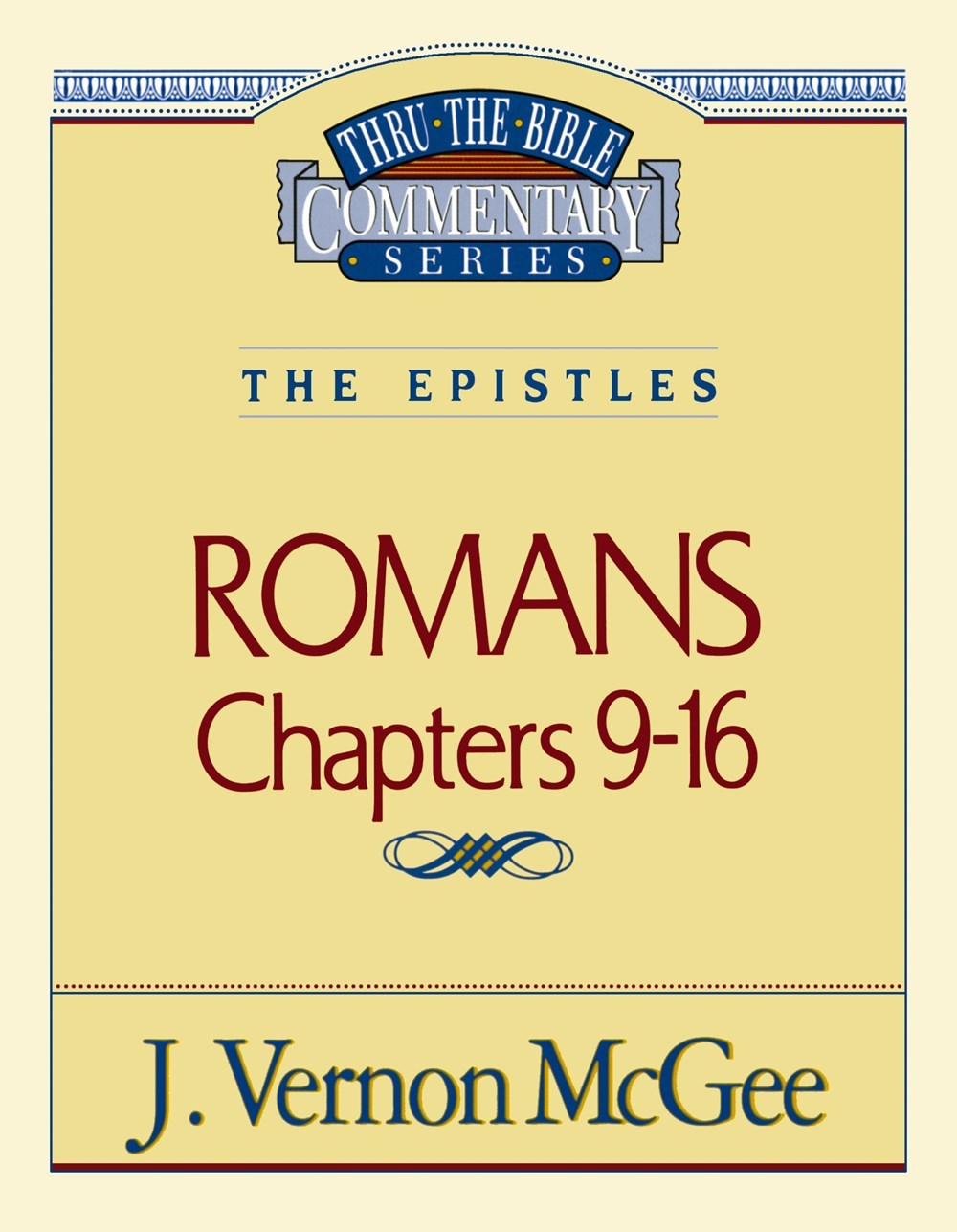 ROMANS: CHAPTERS 9-16 (THRU THE BIBLE COMMENTARY)