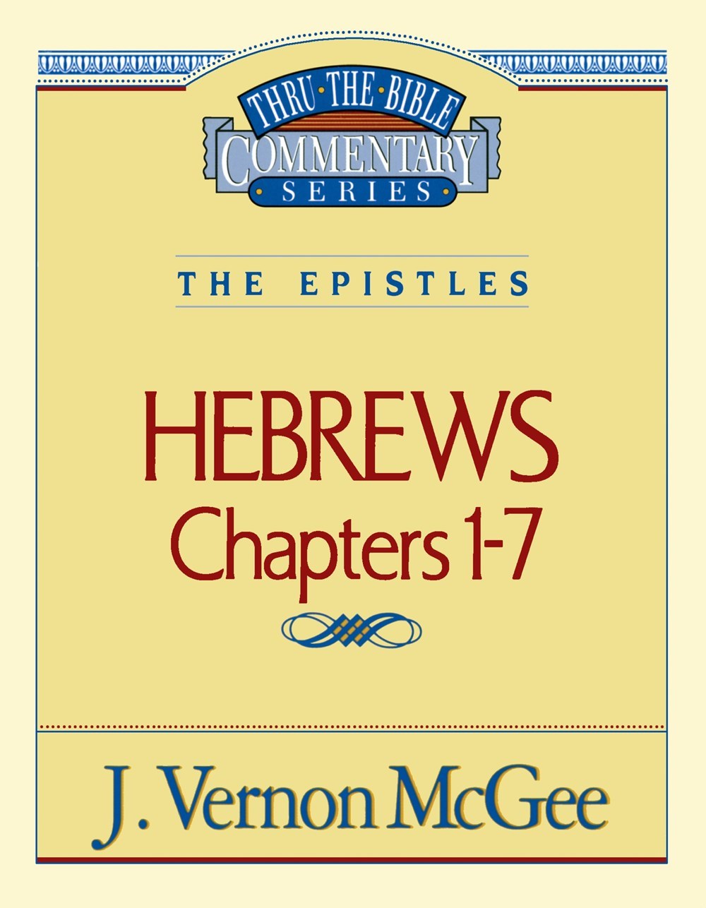 HEBREWS: CHAPTERS 1-7 (THRU THE BIBLE COMMENTARY)