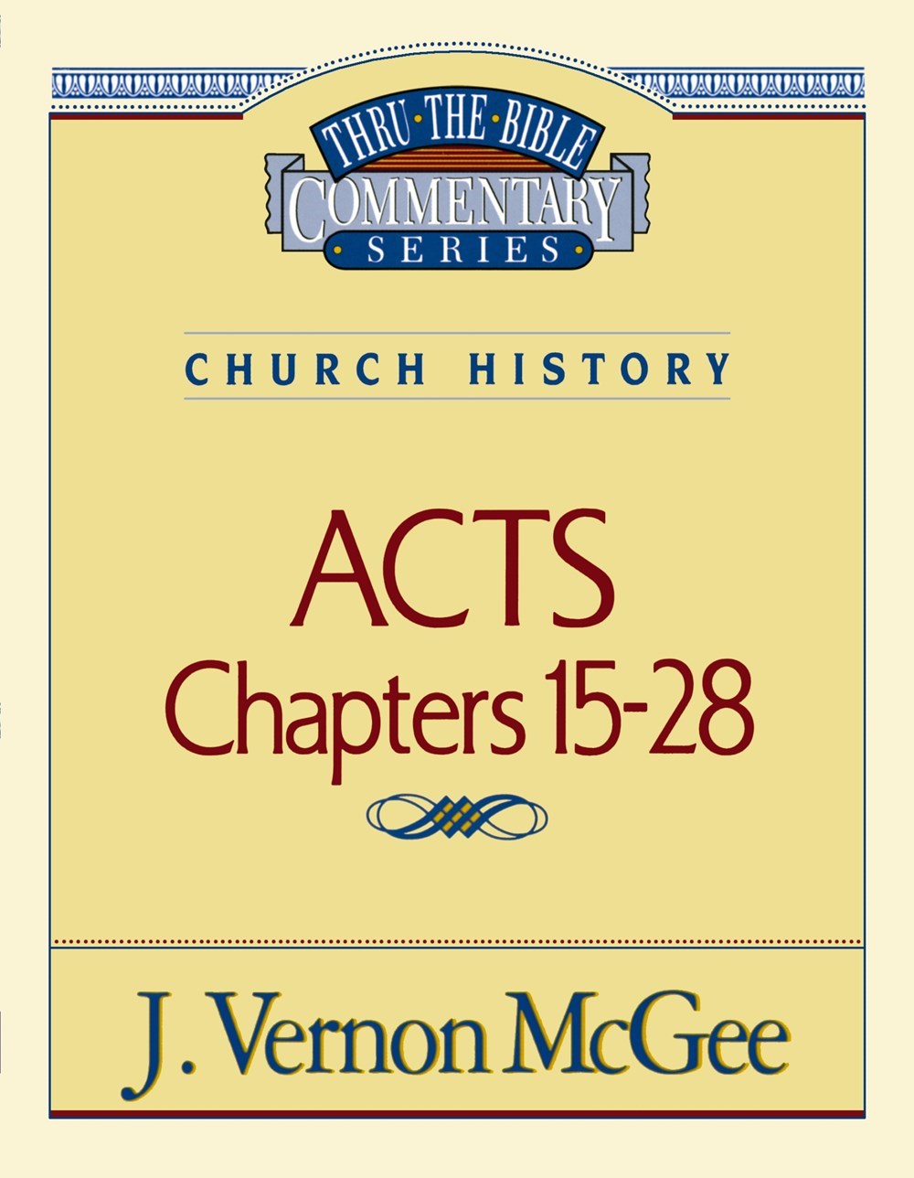ACTS: CHAPTERS 15-28 (THRU THE BIBLE COMMENTARY)