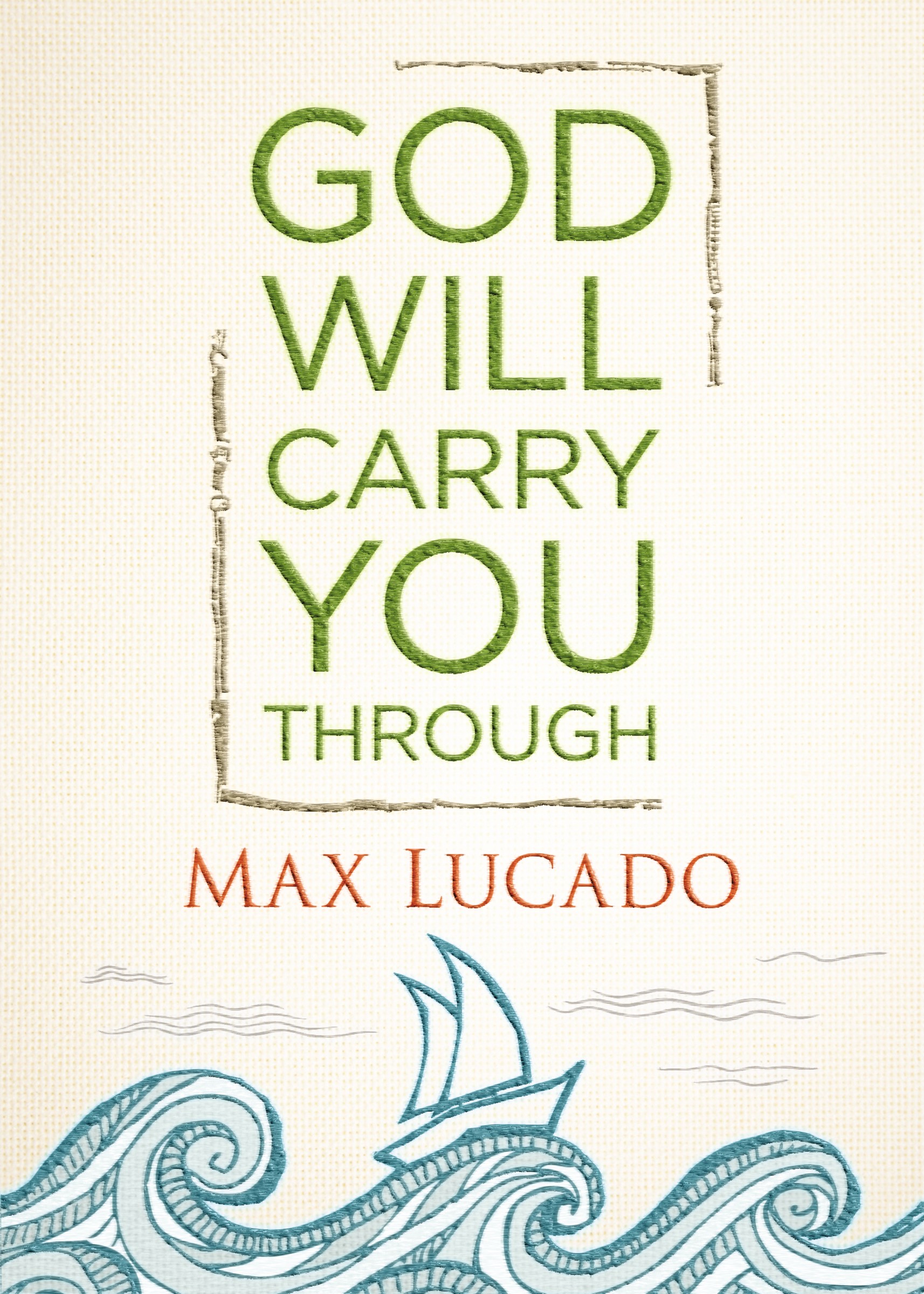 GOD WILL CARRY YOU THROUGH
