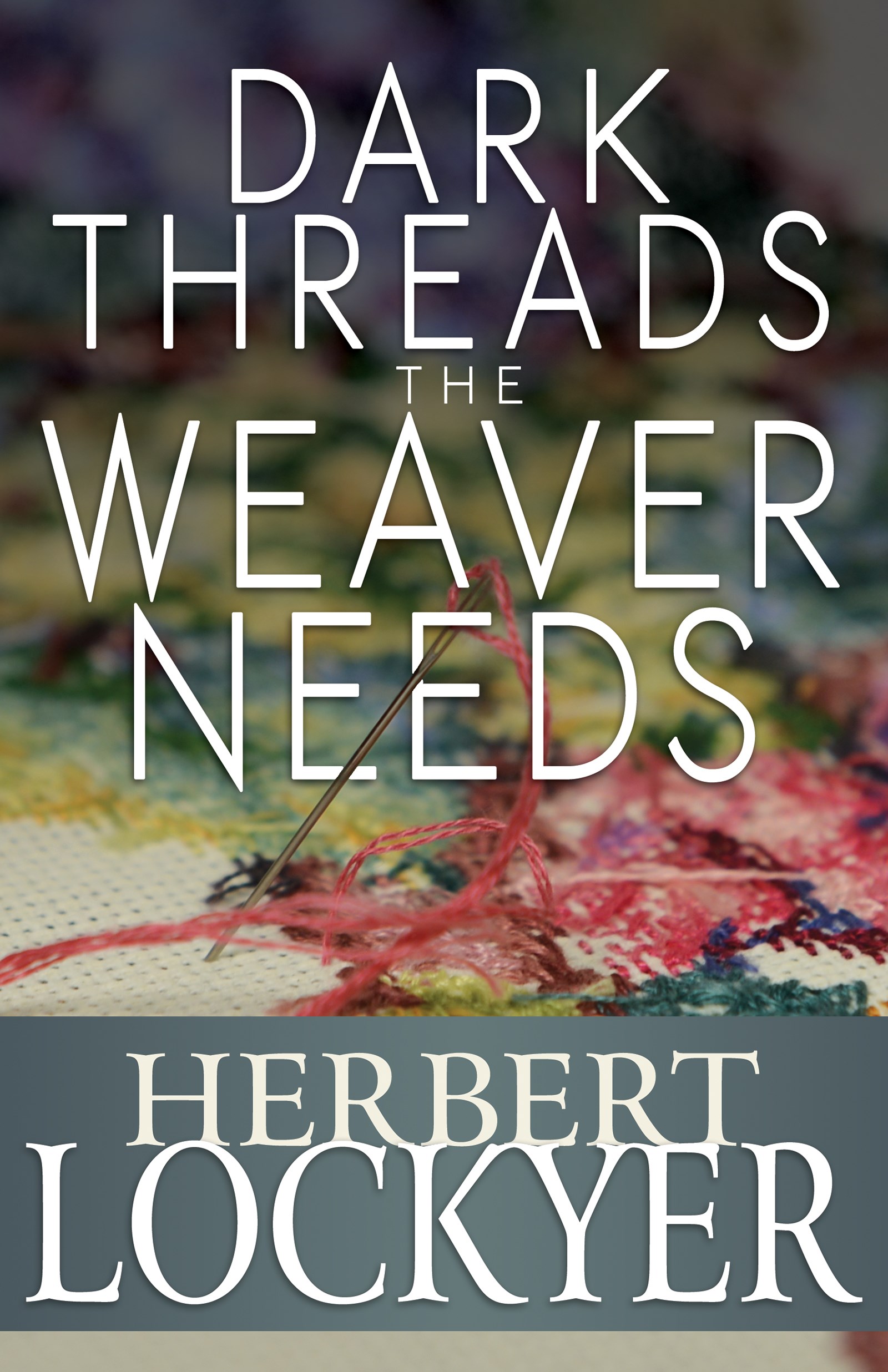 DARK THREADS THE WEAVER NEEDS 