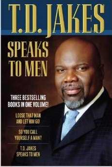 T D JAKES SPEAKS TO MEN 3-IN-1