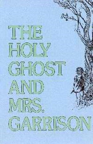 HOLY GHOST AND MRS GARRISON