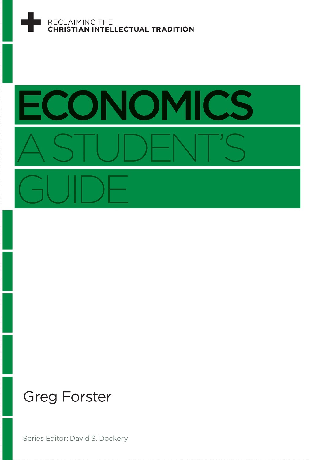 ECONOMICS: A STUDENT'S GUIDE (RECLAIMING THE CHRISTIAN INTELLECTUAL TRADITION)