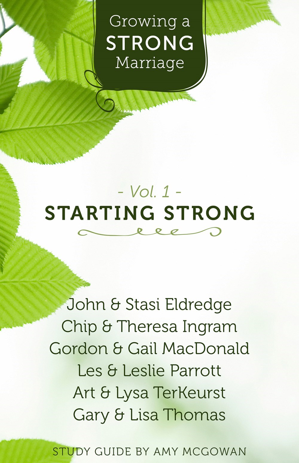 GROWING A STRONG MARRIAGE VOLUME 1: STARTING STRONG STUDY GUIDE