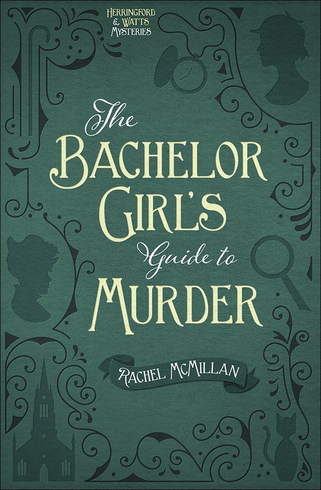 BACHELOR GIRL'S GUIDE TO MURDER (HERRINGFORD & WATTS MYSTERIES BOOK 1)