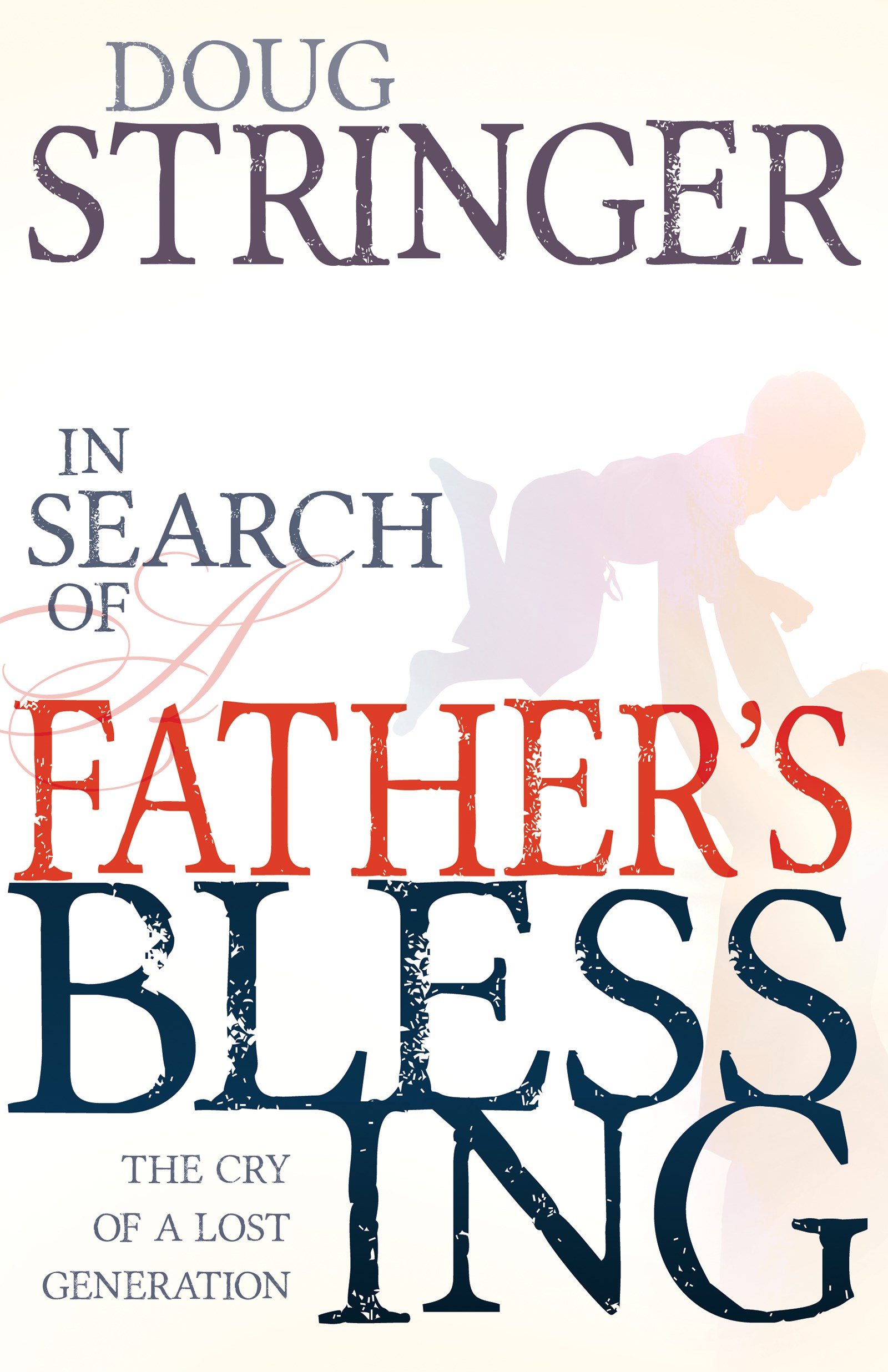 IN SEARCH OF A FATHERS BLESSING