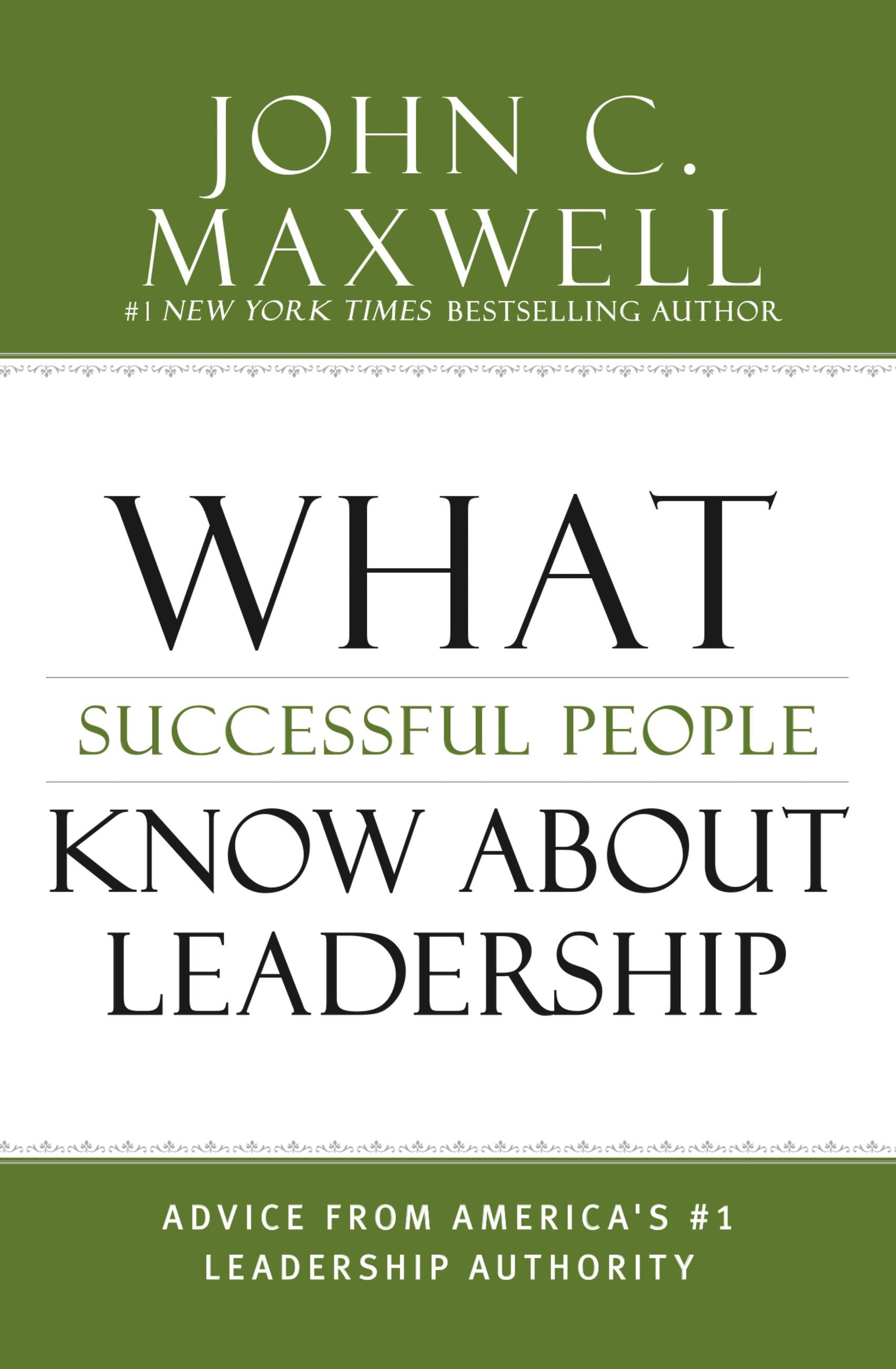 WHAT SUCCESSFUL PEOPLE KNOW ABOUT LEADERSHIP