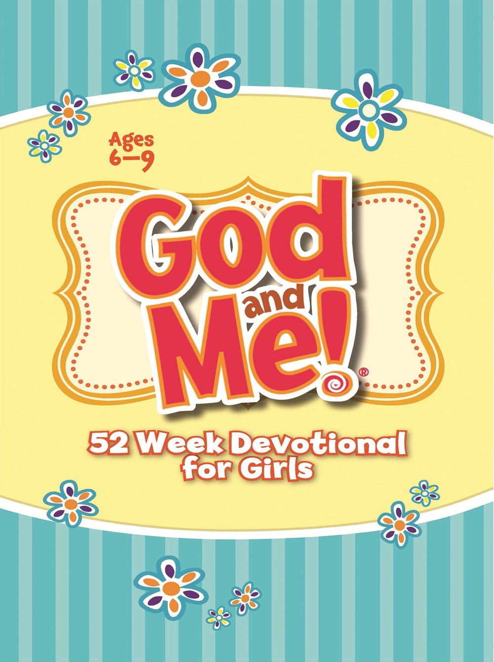 GOD AND ME! 52 WEEK DEVOTIONAL FOR GIRLS AGES 6-9