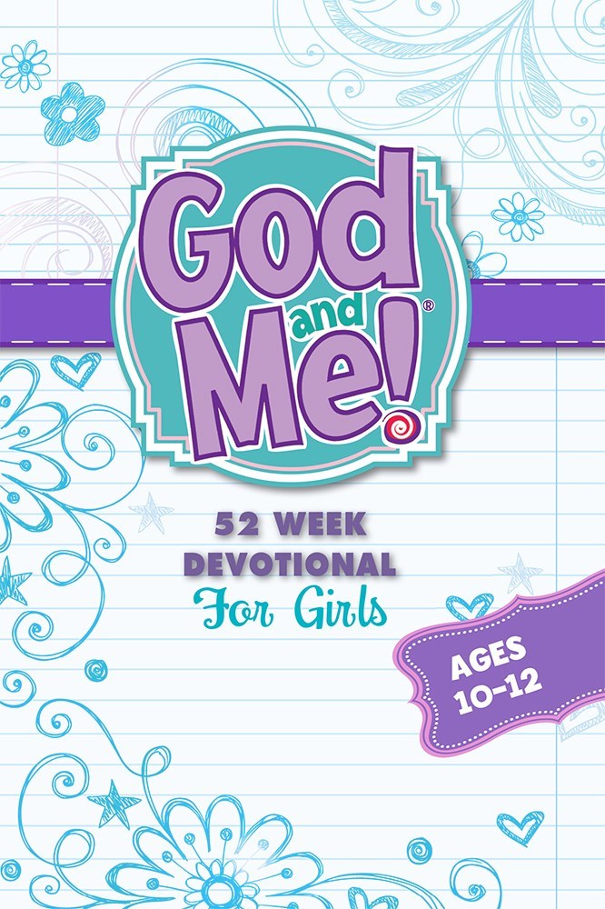 GOD AND ME! 52 WEEK DEVOTIONAL FOR GIRLS AGES 10-12