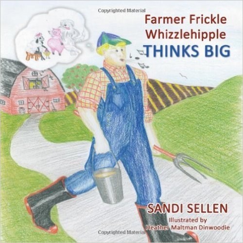 FARMER FRICKLE WHIZZLEHIPPLE THINKS BIG