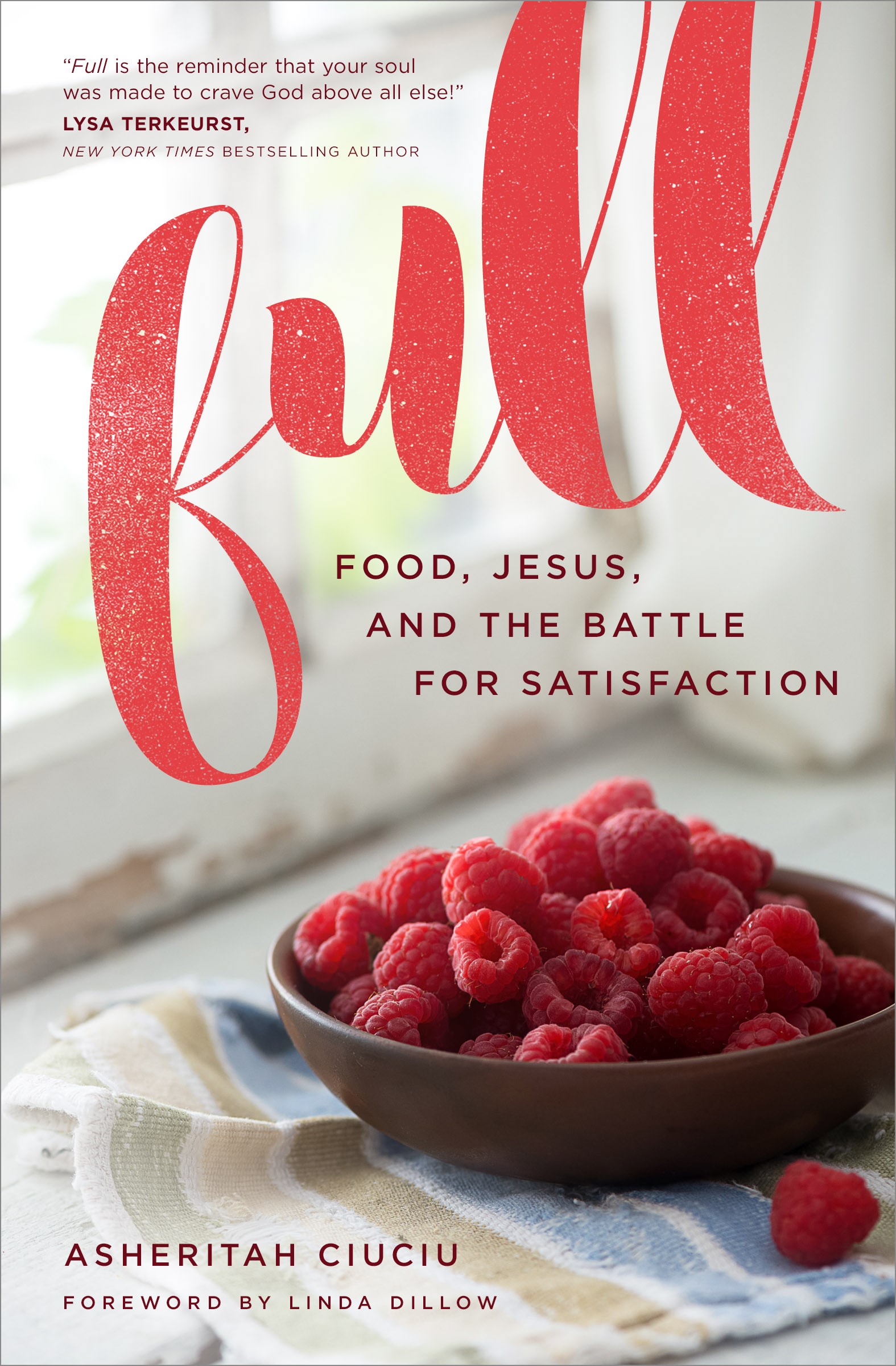 FULL: FOOD, JESUS, AND THE BATTLE FOR SATISFACTION