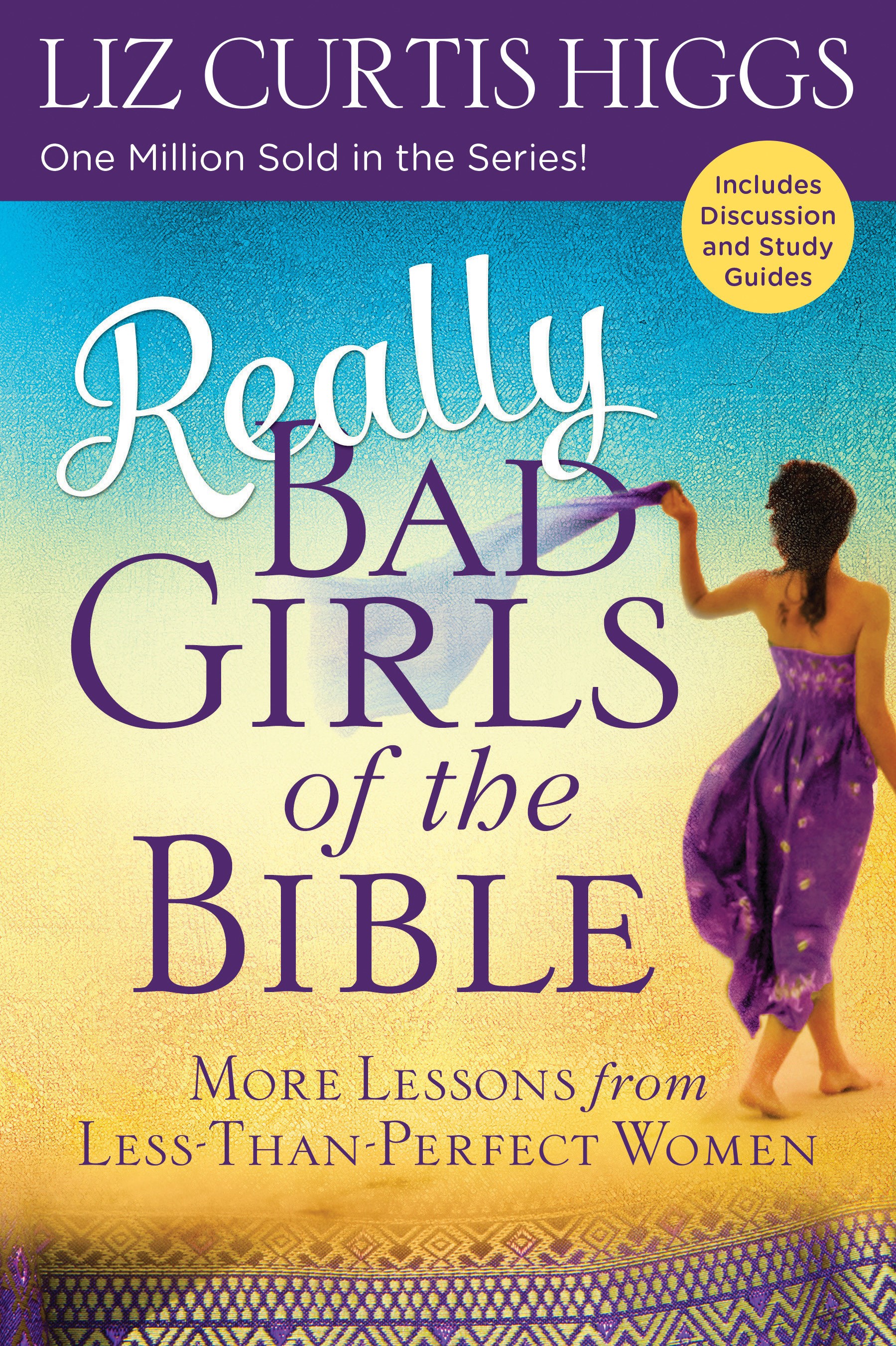 REALLY BAD GIRLS OF THE BIBLE (INCLUDES DISCUSSION AND STUDY GUIDES)