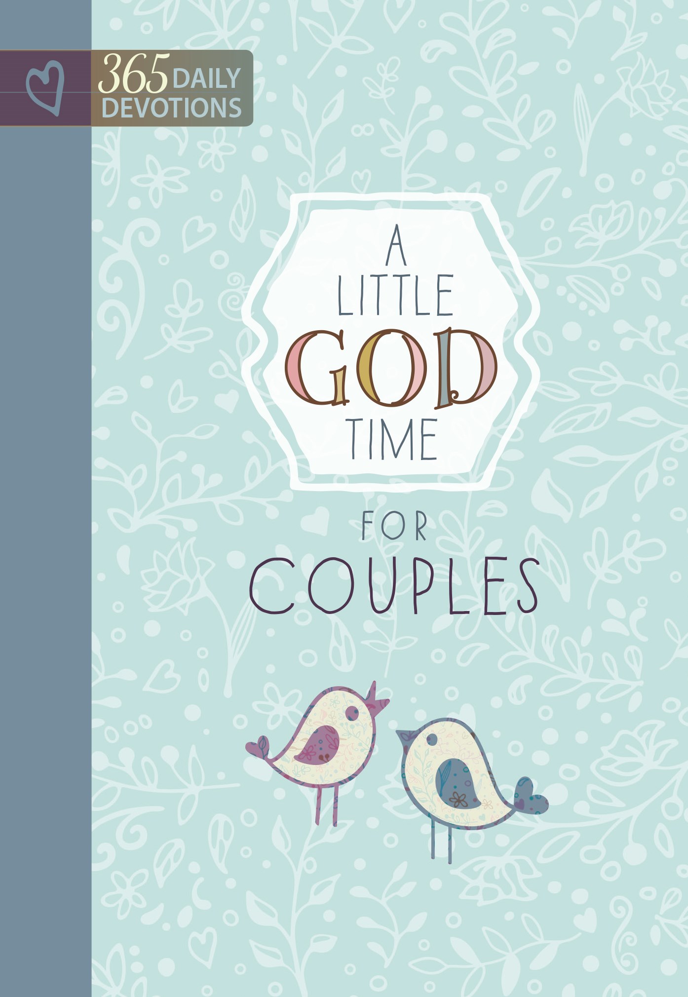 A LITTLE GOD TIME FOR COUPLES (365 DAILY DEVOTIONS)