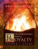 THE SUPERNATURAL WAYS OF ROYALTY LEADER'S GUIDE