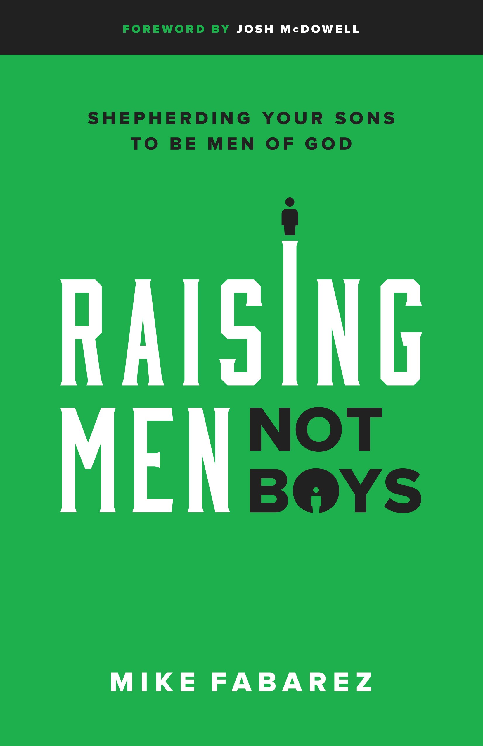 RAISING MEN, NOT BOYS