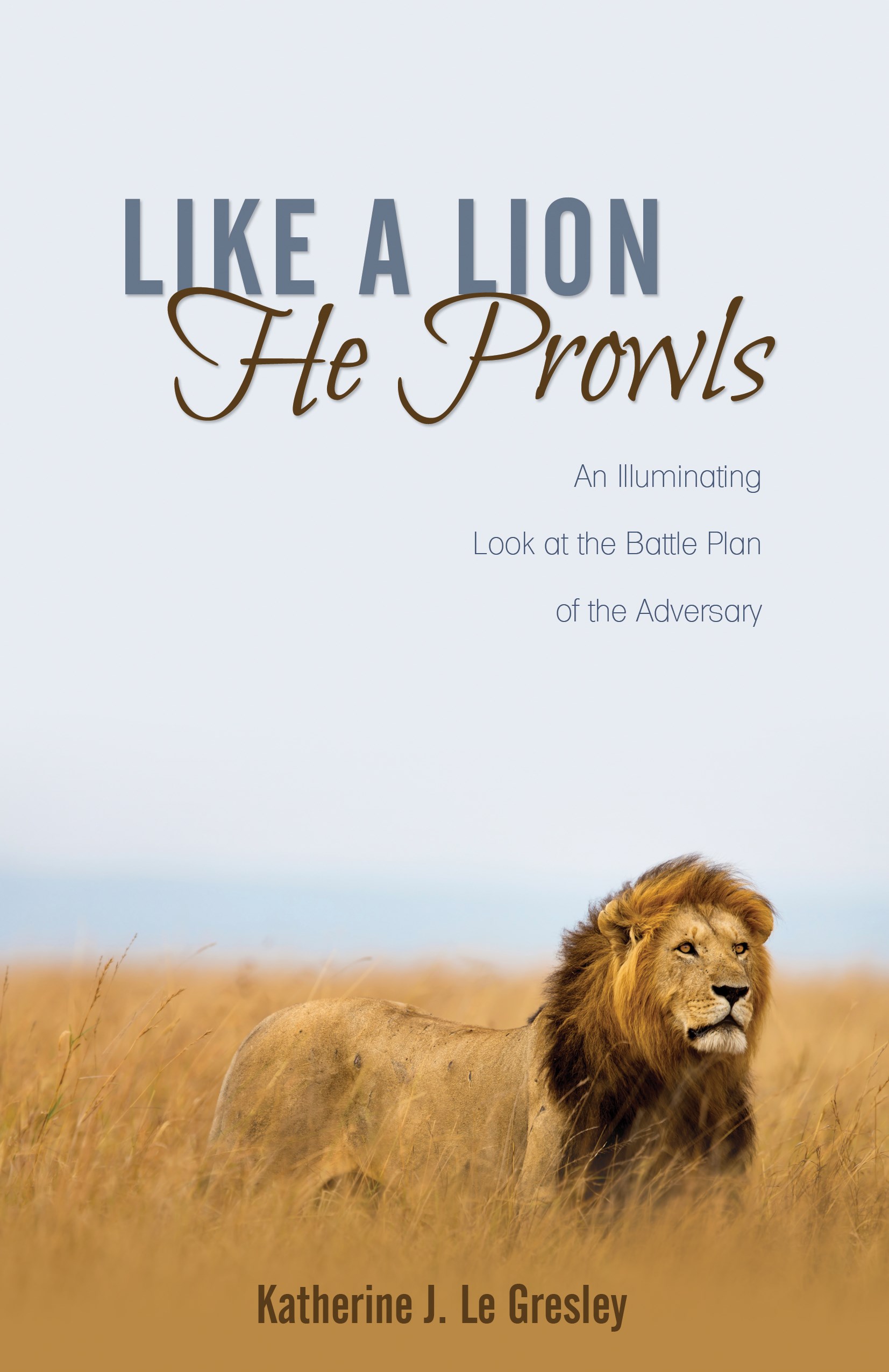 LIKE A LION HE PROWLS