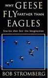 WHY GEESE FLY FARTHER THAN EAGLES