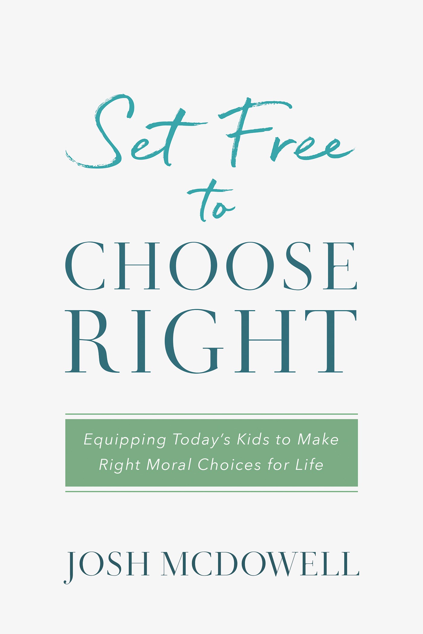 SET FREE TO CHOOSE RIGHT 