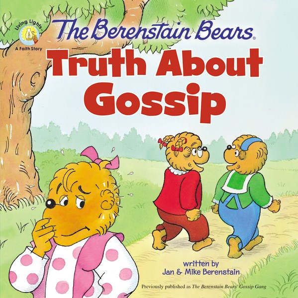 THE BERENSTAIN BEARS TRUTH ABOUT GOSSIP (LIVING LIGHTS)
