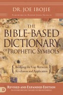 THE BIBLE-BASED DICTIONARY OF PROPHETIC SYMBOLS