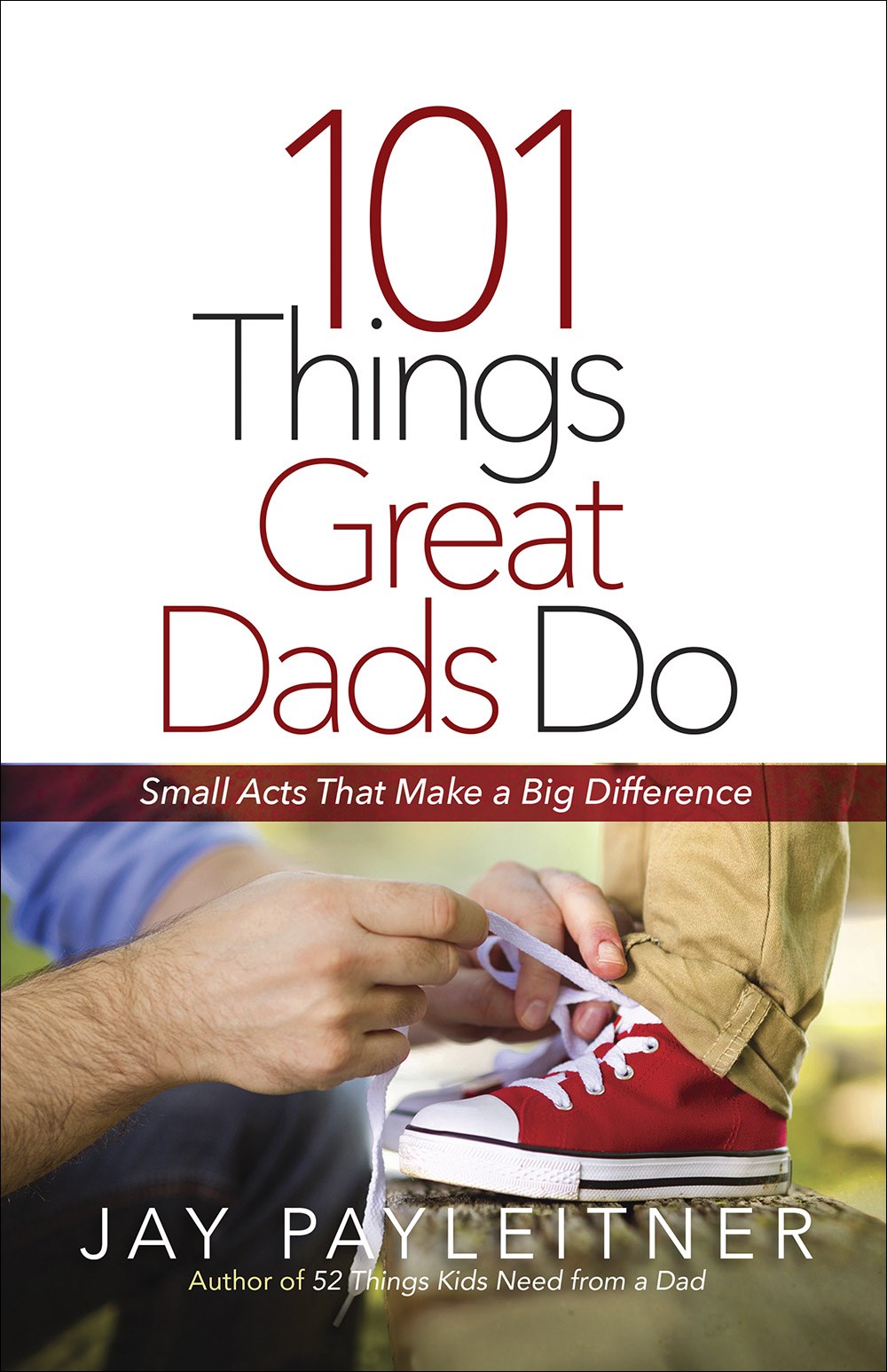 101 THINGS GREAT DADS DO 